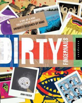 Hardcover Dirty Fingernails: A One-Of-A-Kind Collection of Graphics Uniquely Designed by Hand Book