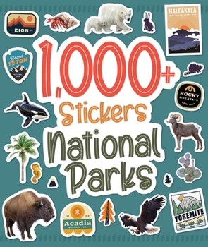 1,000 Stickers: National Parks: Discover the Magic of the U.S. National Parks with Hundreds of Fun Stickers! (Regional Sticker Books)