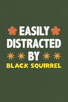 Easily Distracted By Black Squirrel: Black Squirrel Lovers Funny Gifts Dot Grid Journal Notebook 6x9 120 Pages