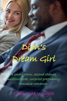 Dion's Dream Girl : A small-town, second chance, multicultural, surprise pregnancy, amnesia romance.