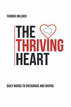 Hardcover The Thriving Heart: Daily Words to Encourage and Inspire Book