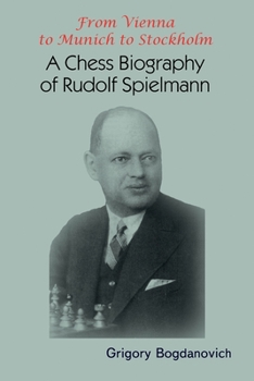 Paperback From Vienna to Munich to Stockholm: A Chess Biography of Rudolf Spielmann Book