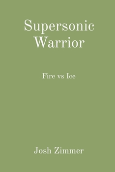 Paperback Supersonic Warrior: Fire vs Ice Book