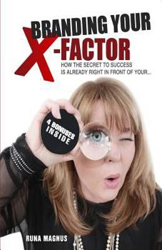 Paperback Branding Your X-Factor: How the Secret to Your Success is Already Right In Front of Your ... Book