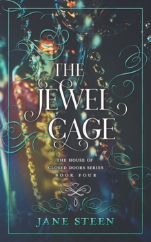 The Jewel Cage - Book #4 of the House of Closed Doors