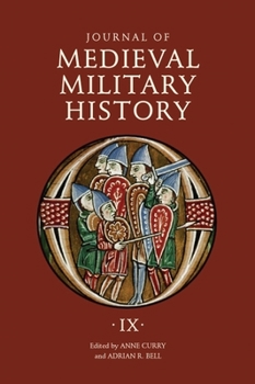 Journal of Medieval Military History: Volume IX: Soldiers, Weapons and Armies in the Fifteenth Century - Book #9 of the Journal of Medieval Military History