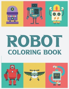 Paperback Robot Coloring Book: Robot Coloring And Activity Pages For Kids, Amazing Illustrations Of Robots For Kids To Color Book