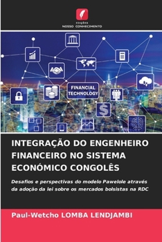 Integração Do Engenheiro Financeiro No Sistema Económico Congolês (Portuguese Edition)