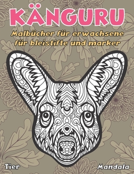 Paperback Malb?cher f?r Erwachsene f?r Bleistifte und Marker - Mandala - Tier - K?nguru [German] Book