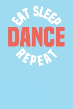 Paperback Eat Sleep Dance: Ballet Journal,6x9 inches,120 pages, Lined Dance Notebook for Girls, Perfect Ballerina Gift Idea Book
