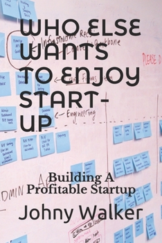 Paperback Who Else Wants to Enjoy Start-Up: Building A Profitable Start-up Book