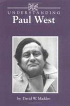 Understanding Paul West - Book  of the Understanding Contemporary British Literature