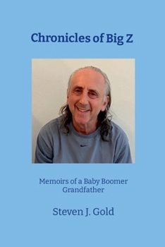 Paperback Chronicles of Big Z: Memoirs of a Baby Boomer Grandfather Book