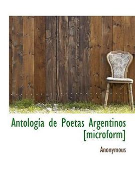 Paperback Antolog a de Poetas Argentinos [Microform] [Spanish] [Large Print] Book