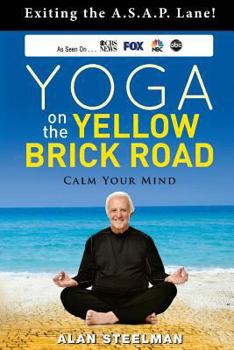 Yoga On The Yellow Brick Road/Exiting the A.S.A.P. Lane!/Calm Your Mind
