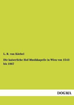 Paperback Die kaiserliche Hof-Musikkapelle in Wien von 1543 bis 1867 [German] Book