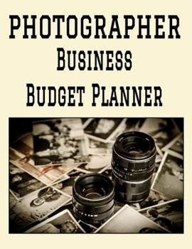 Paperback Photographer Business Budget Planner: 8.5" x 11" Professional Photography 12 Month Organizer to Record Monthly Business Budgets, Income, Expenses, Goa Book
