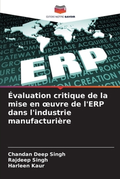 Paperback Évaluation critique de la mise en oeuvre de l'ERP dans l'industrie manufacturière [French] Book