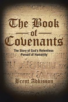 Hardcover The Book of Covenants: The Story of God's Relentless Pursuit of Humanity Book