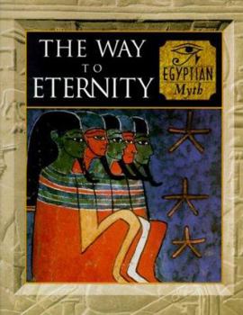 Hardcover The Way to Eternity: Egyptian Myth Book