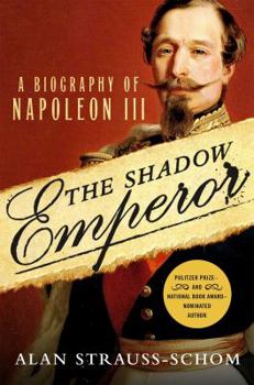 Hardcover The Shadow Emperor: A Biography of Napoleon III Book