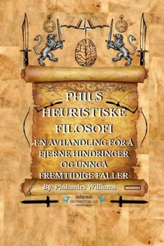 Paperback Phils Heuristiske Filosofi: En Avhandling for Å Fjerne Hindringer Og Unngå Fremtidige Faller [Norwegian] Book