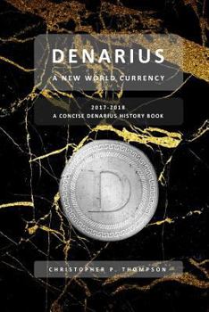 Paperback Denarius - A New World Currency (A Concise Denarius History Book) Book