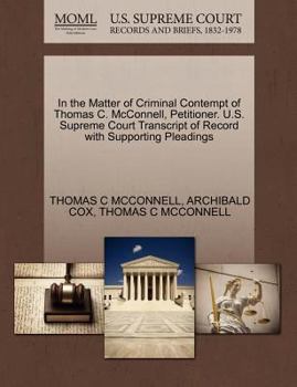 Paperback In the Matter of Criminal Contempt of Thomas C. McConnell, Petitioner. U.S. Supreme Court Transcript of Record with Supporting Pleadings Book