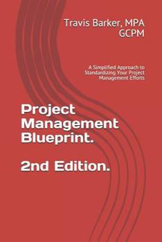 Paperback Project Management Blueprint (2nd ed.): A Simplified Approach to Standardizing Your Project Management Efforts Book