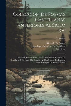 Paperback Coleccion De Poesias Castellanas Anteriores Al Siglo Xv.: Preceden Noticias Para La Vida Del Primer Marques De Santillana: Y La Carta Que Escribio Al [Spanish] Book