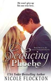 Seducing Phoebe - Book #3 of the Lovers Unmasked