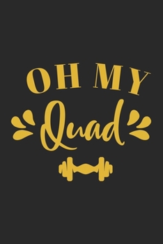 Paperback Oh My Quad Workout Logbook: Effective Exercise Tracker for Butt Squat Workout Fall in Love with Your Body More Book