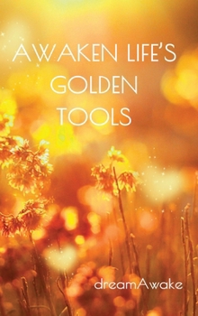 Hardcover Awaken Life's Golden Tools Book