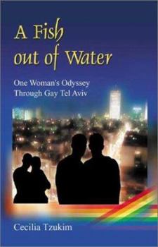 Paperback A Fish Out of Water: One Woman's Odyssey Through Gay Tel Aviv Book