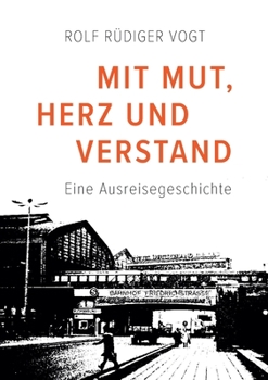 Paperback Mit Mut, Herz und Verstand: Eine Ausreisegeschichte [German] Book