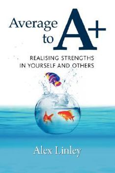 Paperback Average to A+: Realising Strengths in Yourself and Others Book