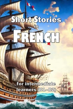 Paperback Short Stories in French: for intermediate learners (B1-B2) Book