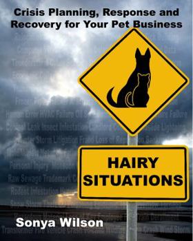Hairy Situations: Crisis Planning, Response and Recovery for Your Pet Business