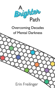 A Brighter Path: Overcoming Decades of Mental Darkness