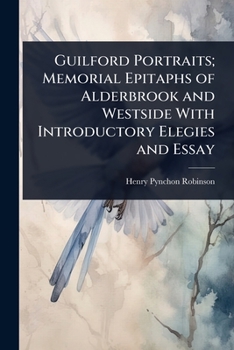 Guilford Portraits; Memorial Epitaphs of Alderbrook and Westside With Introductory Elegies and Essay