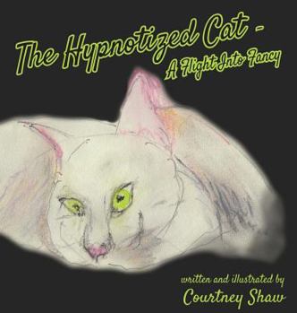 Hardcover The Hypnotized Cat - A Flight Into Fancy Book