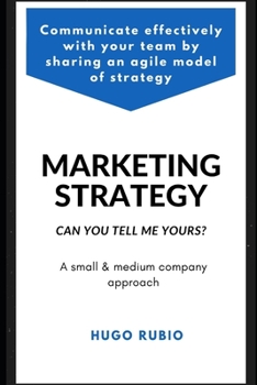 Paperback Marketing Strategy. Can you tell me yours?: Communicate effectively with your team by sharing an agile model of strategy Book