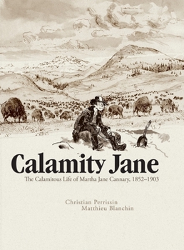 Hardcover Calamity Jane: The Calamitous Life of Martha Jane Cannary Book