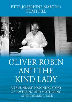 Paperback Oliver Robin and the Kind Lady: A True Heart Touching Story of Fostering and Mothering - An Endearing Tale Book