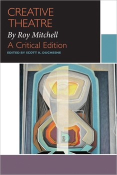 Paperback Creative Theatre, by Roy Mitchell: A Critical Edition Book