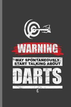Paperback Warning My Spontaneously Start Talking about Darts: For All Dart Players Throwing Darts Notebooks Gift (6x9) Dot Grid Notebook Book