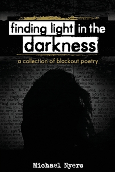 Paperback Finding Light in the Darkness: a collection of blackout poetry Book