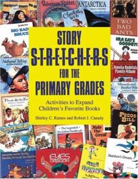 Paperback Story S-T-R-E-T-C-H-E-R-S for the Primary Grades: Activities to Expand Children's Favorite Books Book