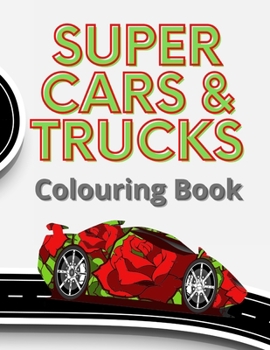 Paperback Super Cars & Trucks Colouring Book: 35 Detailed vehicles to colour, each image is side-on to take advantage of the big 8.5 x 11" pages which children Book