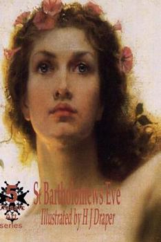 Paperback St Bartholomews Eve: Ilustrated by H J Draper Book